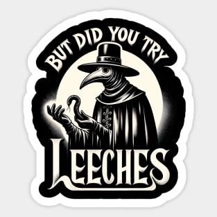 But Did You Try Leeches Plague Doctor Sticker